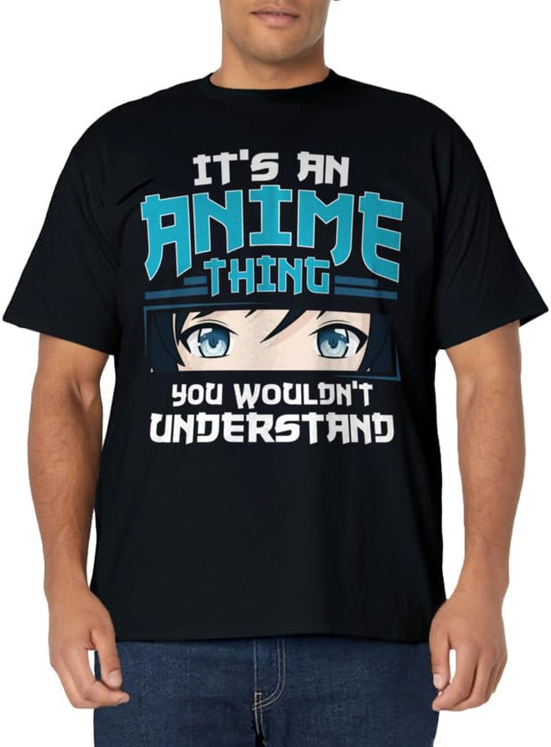 It's an Anime Thing You Wouldn't Understand T-Shirt